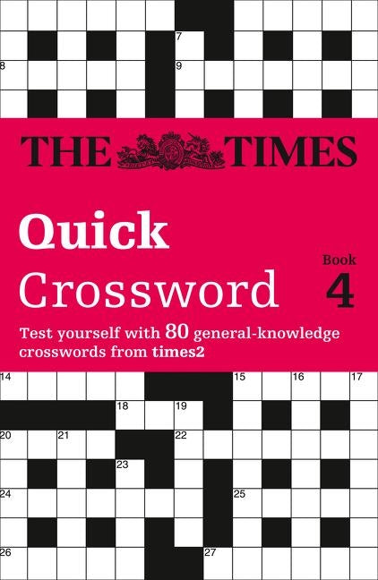 The Times Quick Crossword Book 4: 80 world-famous crossword puzzles from The Times2 by The Times Mind Games