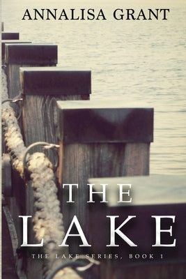 The Lake: (The Lake Series, Book 1) by Grant, Annalisa