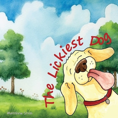 The Lickiest Dog by Stich, Matthew