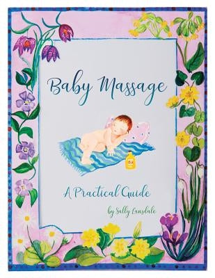 Baby Massage: A Practical Guide by Lansdale, Sally