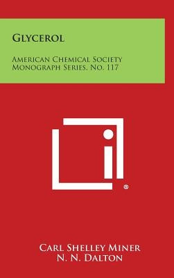 Glycerol: American Chemical Society Monograph Series, No. 117 by Miner, Carl Shelley