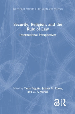Security, Religion, and the Rule of Law: International Perspectives by Pagotto, Tania