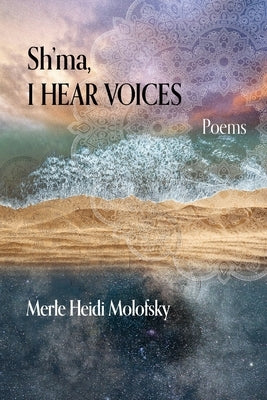 Sh'ma, I Hear Voices by Molofsky, Merle Heidi