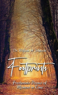 Footprints: Poems of moment in time by H. Johnson, William