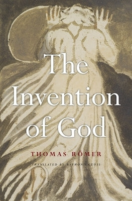 The Invention of God by RÃ¶mer, Thomas