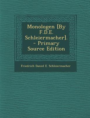 Monologen [By F.D.E. Schleiermacher]. by Schleiermacher, Friedrich Daniel E.