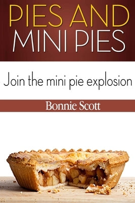 Pies and Mini Pies by Scott, Bonnie