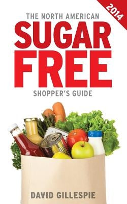 The 2014 North American Sugar Free Shopper's Guide by Gillespie, David
