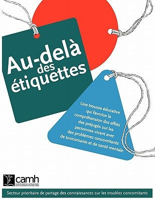 Au-delà des étiquettes: Une trousse éducative qui favorise la compréhension des effets des préjugés sur les personnes vivant avec des problème by Camh