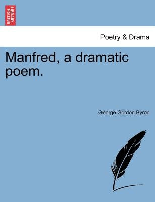 Manfred, a Dramatic Poem. Second Edition by Byron, George Gordon, 1788-