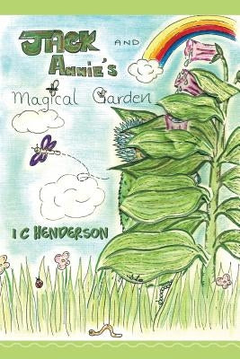 Jack and Annie's Magical Garden by Henderson, I. C.