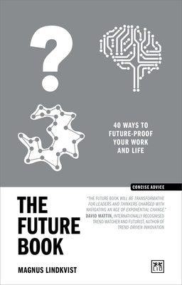 The Future Book: 40 Ways to Future-Proof Your Work and Life by Lindkvist, Magnus