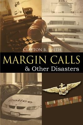 Margin Calls: & Other Disasters by Smith, Clayton B.
