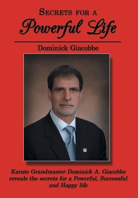 Secrets for a Powerful Life by Giacobbe, Dominick