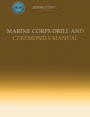 Marine Corps Drill and Ceremonies Manual by Navy, Department Of the