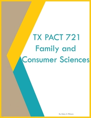 TX PACT 721 Family and Consumer Sciences by Fillmore, Daisy Z.