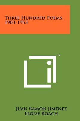 Three Hundred Poems, 1903-1953 by Jimenez, Juan Ramon