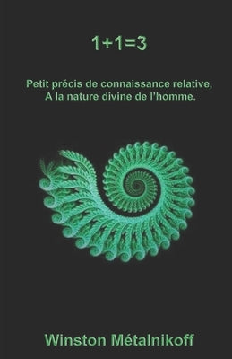 1+1=3: Petit traité de connaissance relative à la nature divine de l'homme by M&#195;&#169;talnikoff, Winston