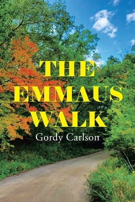 The Emmaus Walk by Carlson, Gordy