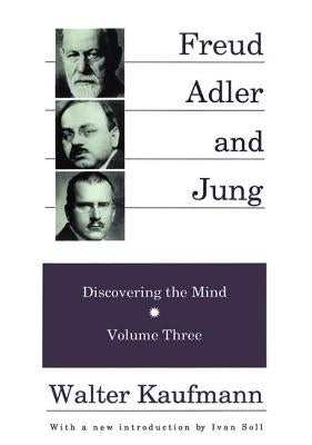Freud, Alder, and Jung: Discovering the Mind by Kaufmann, Walter
