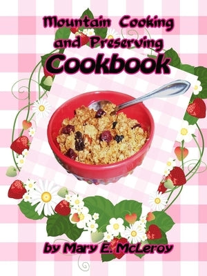 Mountain Cooking and Preserving Cookbook by McLeroy, Mary E.