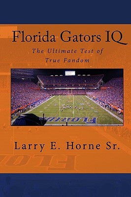 Florida Gators IQ: The Ultimate Test of True Fandom by Black Mesa Publishing