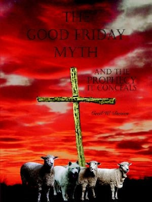 The Good Friday Myth by Davies, Cecil W.