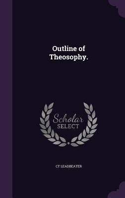 Outline of Theosophy. by Leadbeater, Ct