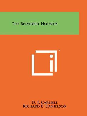 The Belvidere Hounds by Carlisle, D. T.