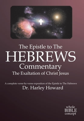 The Epistle to the Hebrews Commentary by Howard, Harley