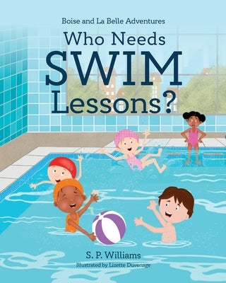 Who Needs Swim Lessons? by Williams, S. P.