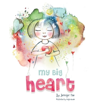 My Big Heart: A Children's Book about Mindfulness and Self-Acceptance by Fae, Jennifer