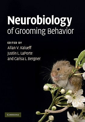 Neurobiology of Grooming Behavior by Kalueff, Allan V.