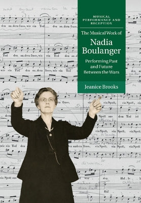 The Musical Work of Nadia Boulanger by Brooks, Jeanice