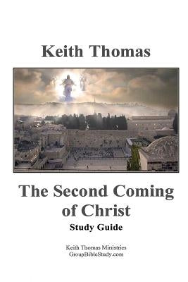 The Second Coming of Christ: Study Guide by Thomas, Keith