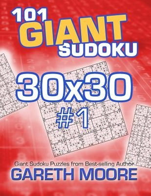 101 Giant Sudoku 30x30 #1 by Moore, Gareth