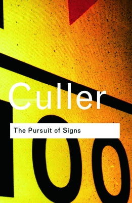The Pursuit of Signs by Culler, Jonathan