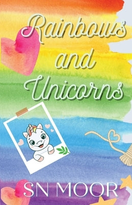 Rainbows and Unicorns by Moor, S. N.