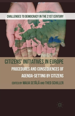 Citizens' Initiatives in Europe: Procedures and Consequences of Agenda-Setting by Citizens by Setala, M.