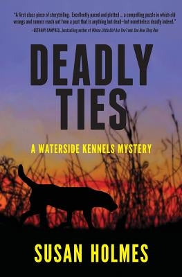 Deadly Ties: A Waterside Kennels Mystery by Holmes, Susan