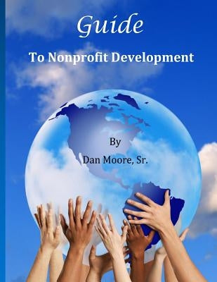 Guide to Nonprofit Development by Moore Sr, Dan