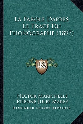 La Parole Dapres Le Trace Du Phonographe (1897) by Marichelle, Hector