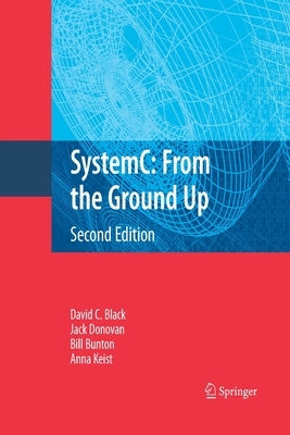 Systemc: From the Ground Up, Second Edition by Black, David C.