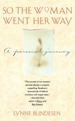 So the Woman Went Her Way: A Personal Journey by Bundesen, Lynne