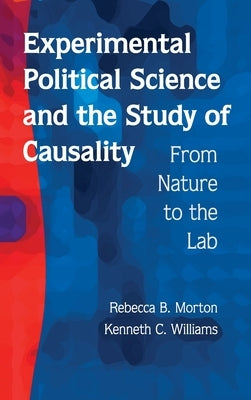 Experimental Political Science and the Study of Causality by Morton, Rebecca B.
