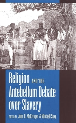 Religion and the Antebellum Debate over Slavery by McKivigan, John R.