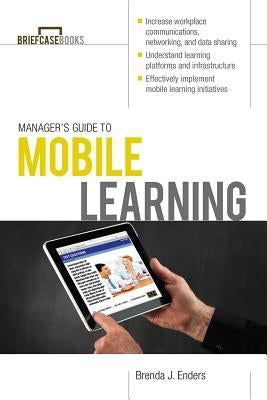 Manager's Guide to Mobile Learning by Enders, Brenda J.