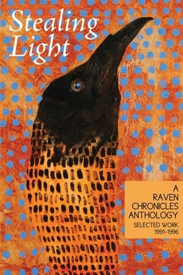 Stealing Light: A Raven Chronicles Anthology: Selected Work, 1991-1996 by BoschÃ©, Phoebe