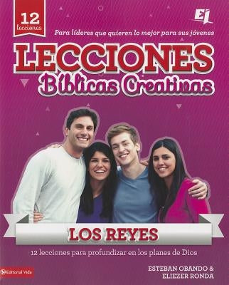 La Lecciones B��blicas Creativas: Los Reyes by Ronda, Eliezer