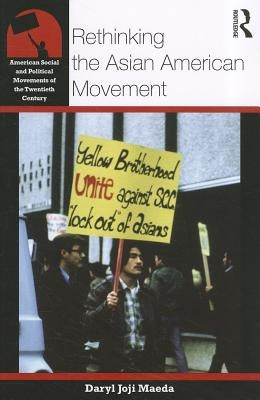 Rethinking the Asian American Movement by Maeda, Daryl